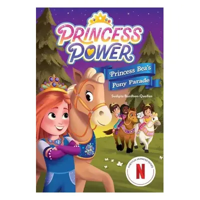 Princess Bea's Pony Parade (Princess Power Chapter Book #2) - Bardhan-Quallen, Sudipta