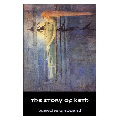 Story of Keth - Girouard, Blanche