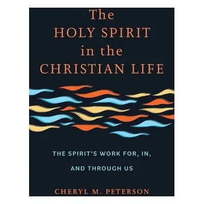 Holy Spirit in the Christian Life - Peterson, Cheryl M.