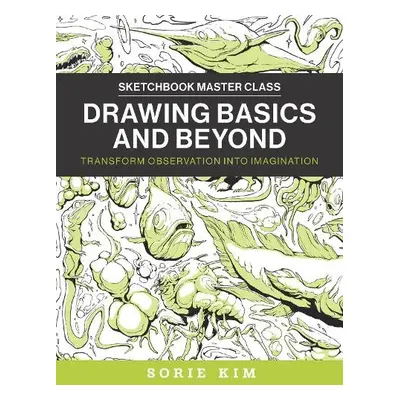 Drawing Basics and Beyond - Kim, Sorie