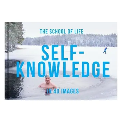 Self-Knowledge in 40 Images - The School of Life