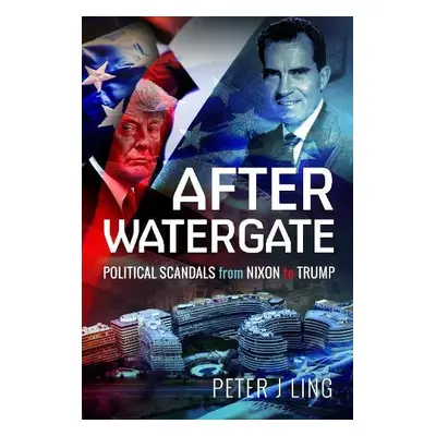 After Watergate - Ling, Peter J