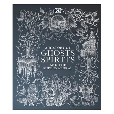 History of Ghosts, Spirits and the Supernatural - DK