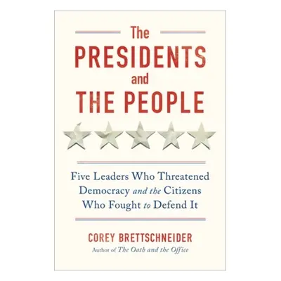 Presidents and the People - Brettschneider, Corey (Fordham Law School)