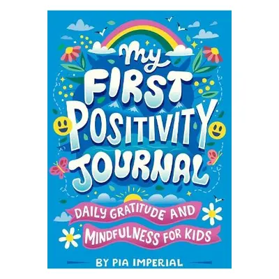 My First Positivity Journal - Imperial, Pia