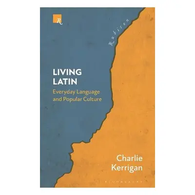 Living Latin - Kerrigan, Dr Charlie (Trinity College Dublin, Ireland)