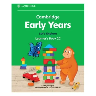 Cambridge Early Years Let's Explore Learner's Book 2C - Harper, Kathryn a Hines, Philippa a Scho