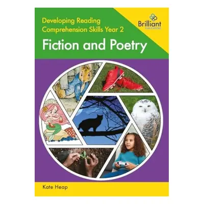 Developing Reading Comprehension Skills Year 2: Fiction and Poetry - Heap, Kate