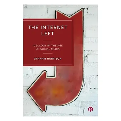 Internet Left - Harrison, Graham (Durham University, UK)