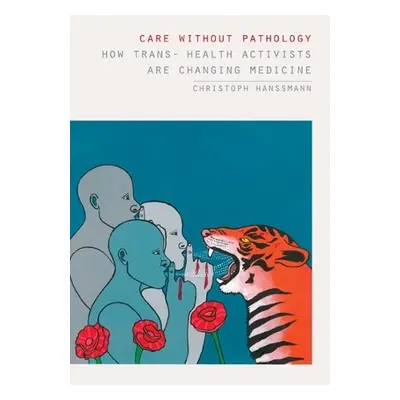 Care without Pathology - Hanssmann, Christoph