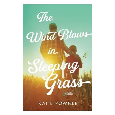 Wind Blows in Sleeping Grass - Powner, Katie