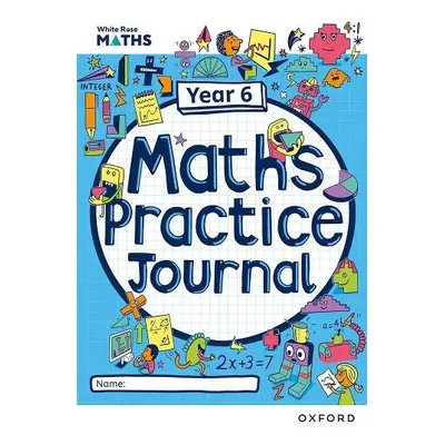 White Rose Maths Practice Journals Year 6 Workbook: Single Copy - Connolly, Mary-Kate