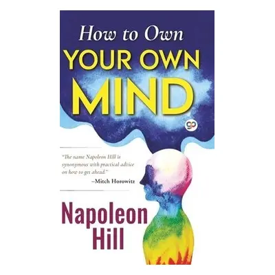 How to Own Your Own Mind (Hardcover Library Edition) - Hill, Napoleon a Press, General