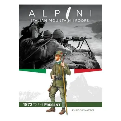 Alpini: Italian Mountain Troops - Finazzer, Enrico