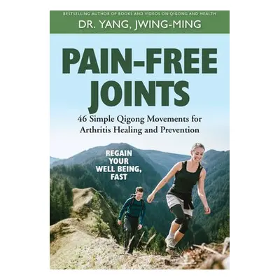 Pain-Free Joints - Yang, Dr. Jwing-Ming, Ph.D.