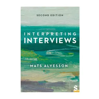 Interpreting Interviews - Alvesson, Mats