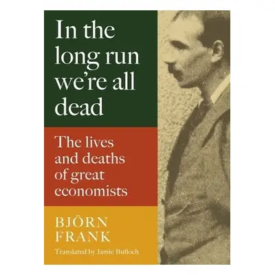 In the Long Run We Are All Dead - Bjoern, Frank