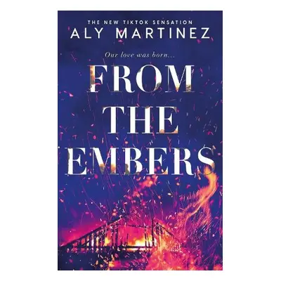 From the Embers - Martinez, Aly