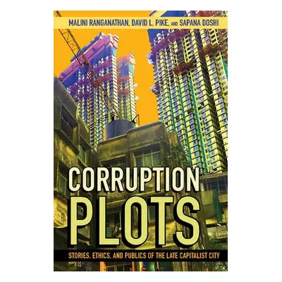 Corruption Plots - Ranganathan, Malini a Pike, David L. a Doshi, Sapana