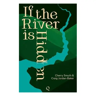 If the River is Hidden - Smyth, Cherry a Jordan-Baker, Craig