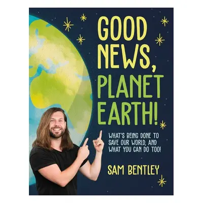 Good News, Planet Earth - Bentley, Author Sam