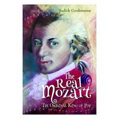 Real Mozart - Grohmann, Judith