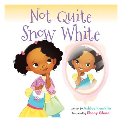 Not Quite Snow White - Franklin, Ashley