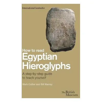 How To Read Egyptian Hieroglyphs - Collier, Mark a Manley, Bill a Parkinson, Richard