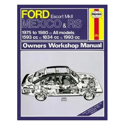 Ford Escort Mk II Mexico, RS 1800 a RS 2000 (75 - 80) Haynes Repair Manual - Haynes Publishing