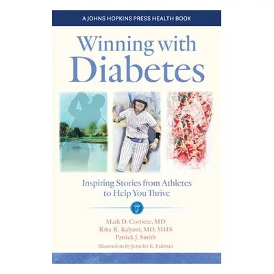 Winning with Diabetes - Corriere, Mark D. a Kalyani, Rita R. a Smith, Patrick J.