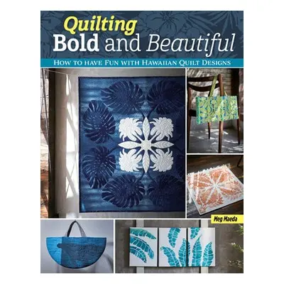 Quilting Bold and Beautiful - Maeda, Meg