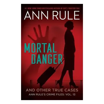 Mortal Danger - Rule, Ann