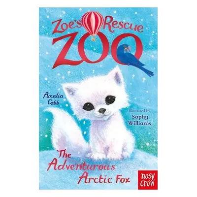 Zoe's Rescue Zoo: The Adventurous Arctic Fox - Cobb, Amelia