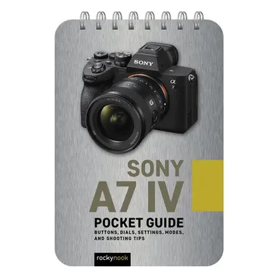 Sony a7 IV: Pocket Guide - Nook, Rocky