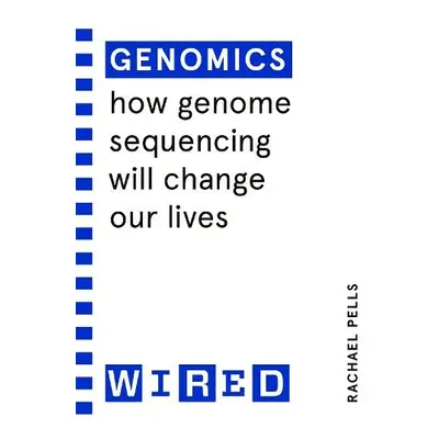 Genomics (WIRED guides) - Pells, Rachael a WIRED