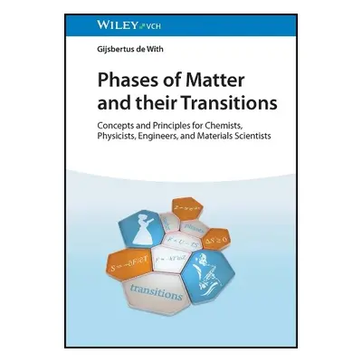 Phases of Matter and their Transitions - de With, Gijsbertus (Eindhoven University of Technology