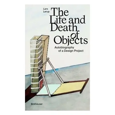 Life and Death of Objects - Lerup, Lars