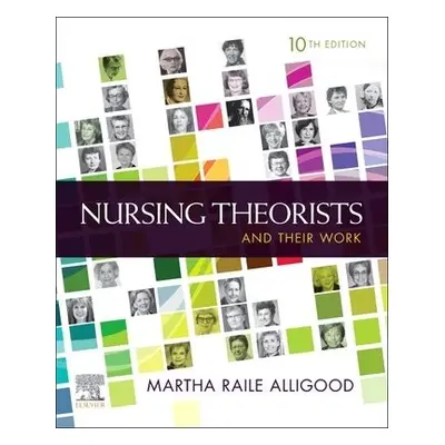 Nursing Theorists and Their Work - Alligood, Martha Raile, RN, PhD, ANEF (Professor Emeritus Sch