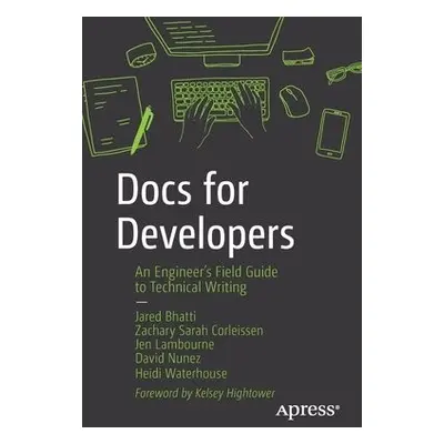 Docs for Developers - Bhatti, Jared a Corleissen, Sarah a Lambourne, Jen a Nunez, David a Waterh