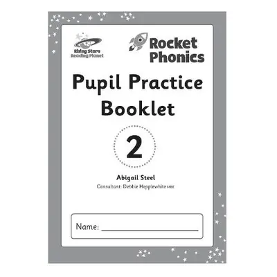 Reading Planet: Rocket Phonics – Pupil Practice Booklet 2 - Steel, Abigail