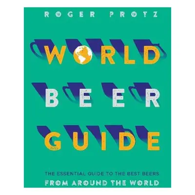 World Beer Guide - Protz, Roger