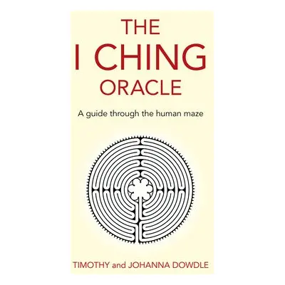 I Ching Oracle, The - Dowdle, Timothy a Dowdle, Johanna