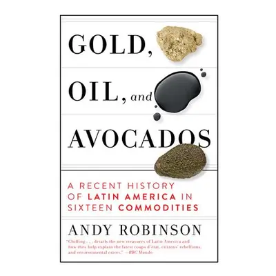 Gold, Oil, and Avocados - Robinson, Andy