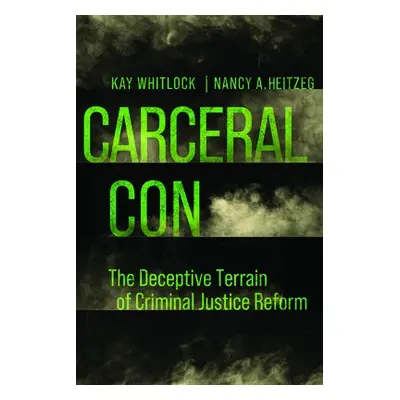 Carceral Con - Whitlock, Kay a Heitzeg, Nancy A.