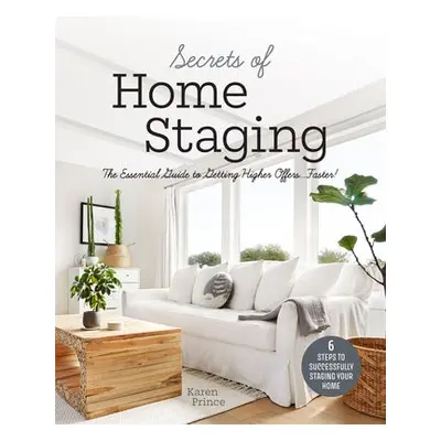 Secrets of Home Staging - Prince, Karen