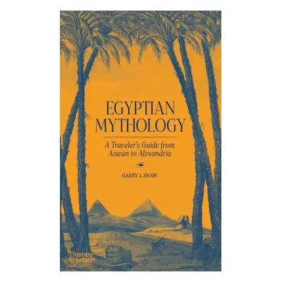 Egyptian Mythology - Shaw, Garry J.