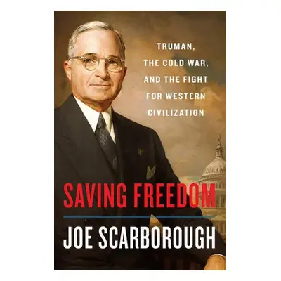 Saving Freedom - Scarborough, Joe