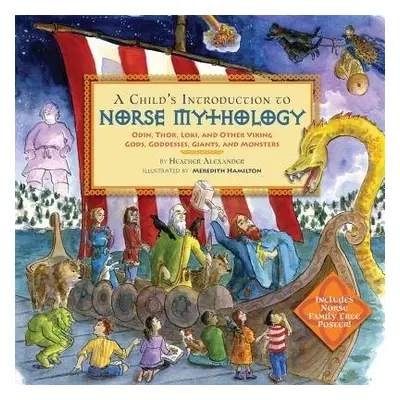 A Child's Introduction to Norse Mythology - Alexander, Heather (Assistant Editor)