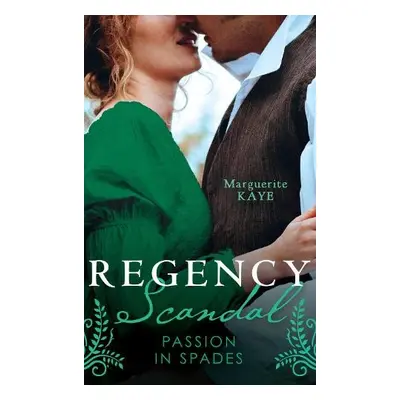 Regency Scandal: Passion In Spades - Kaye, Marguerite