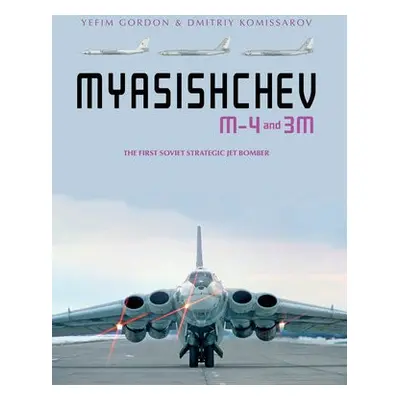 Myasishchev M-4 and 3M - Gordon, Yefim a Komissarov, Dmitriy